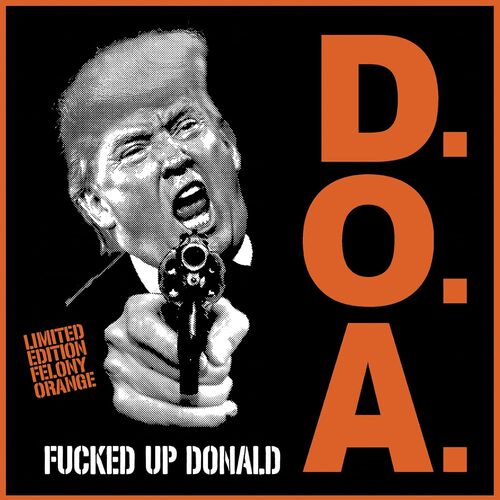 doa   fucked up donald felony orange